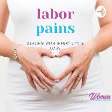 Labor Pains: Dealing with infertility and loss during pregnancy or infancy.