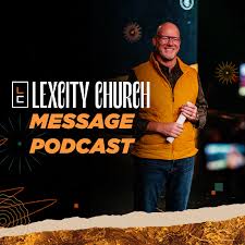 LexCity Church Podcast
