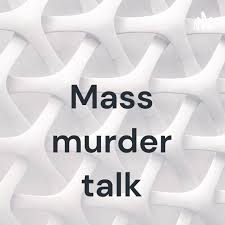 Mass murder talk