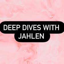 Deep Dives with Jahlen