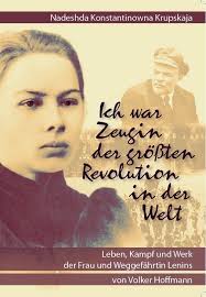 <b>Volker Hoffmann</b>: Nadeshda Konstantinowna Krupskaja: &quot;Ich war Zeugin der <b>...</b> - Volker-Hoffmann-Nadeshda-Konstantinowna-Krupskaja-Ich-war-Zeugin-der-groessten-Revolution-in-der-Welt-Leben-Kampf-und-Werk-der-Frau-und-Weggefaehrtin-Lenins