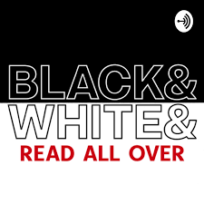 Black & White & Read All Over