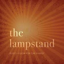 The Lampstand: God's Vision For The Family