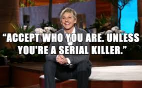6. Accept Yourself - 7 Hilarious quotes from Ellen Degeneres about… via Relatably.com