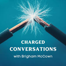 Charged Conversations w/ Brigham McCown