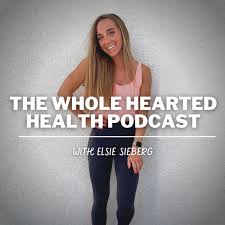 Whole Hearted Health w/ Elsie Sieberg