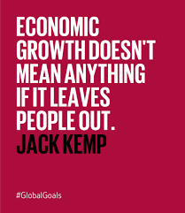 Good Jobs and Economic Growth - Jack Kemp Quote | The Global Goals via Relatably.com