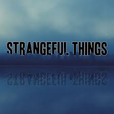 Strangeful Things