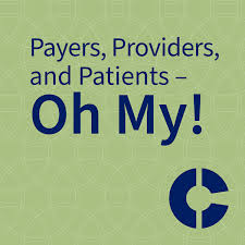 Payers, Providers, and Patients – Oh My!