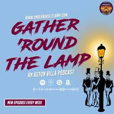 Gather 'Round The Lamp: An Aston Villa Podcast