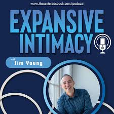 Expansive Intimacy with Jim Young