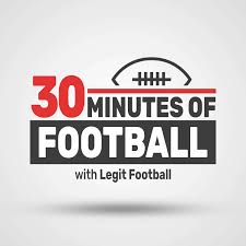 30 Minutes of Football - Live NFL Podcast with Legit Football