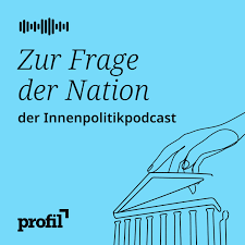 Zur Frage der Nation. Der profil-Politikpodcast