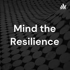 Mind the Resilience